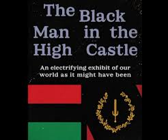 Opening Reception - The Black Man in the High Castle